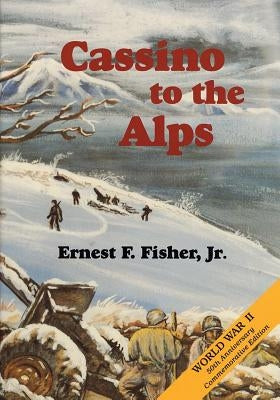 Cassino to the Alps by Fisher, Jr. Ernest F.