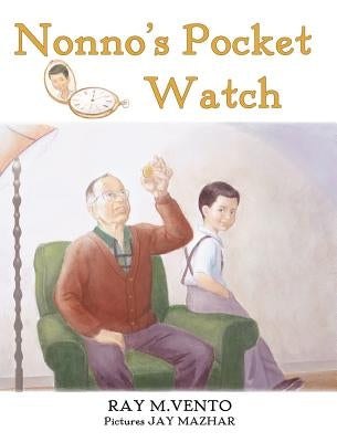 Nonno's Pocket Watch by Vento, Ray M.