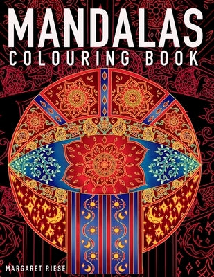 Mandalas Colouring Book: 50 Intricate Stress Relieving Mandala Designs for Relaxation by Riese, Margaret
