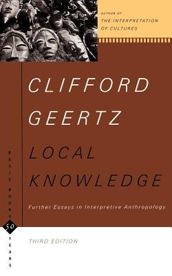 Local Knowledge: Further Essays in Interpretive Anthropology by Geertz, Clifford