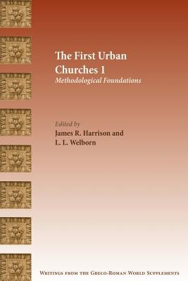 The First Urban Churches 1: Methodological Foundations by Harrison, James R.