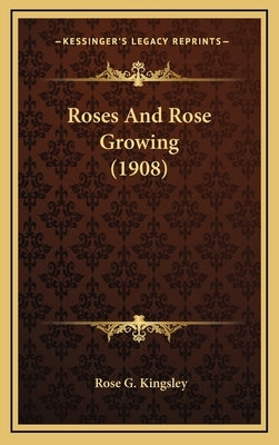 Roses and Rose Growing (1908) by Kingsley, Rose Georgina