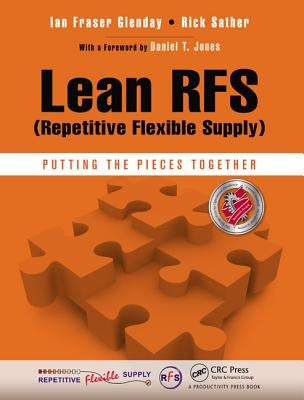 Lean Rfs (Repetitive Flexible Supply): Putting the Pieces Together by Glenday, Ian Fraser