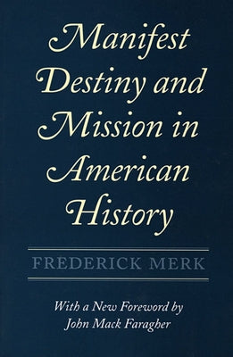 Manifest Destiny and Mission in American History by Merk, Frederick