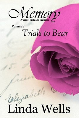 Memory: Volume 2, Trials to Bear: A Tale of Pride and Prejudice by Wells, Linda