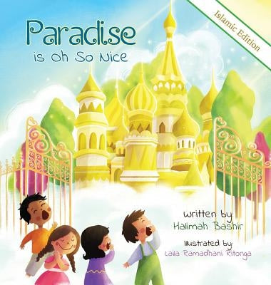 Paradise is Oh So Nice: Islamic Edition by Bashir, Halimah