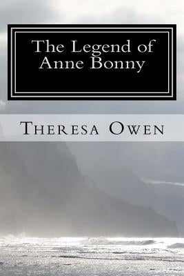The Legend of Anne Bonny by Owen, Theresa