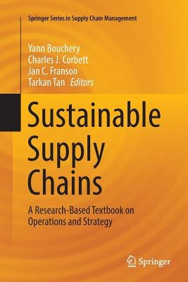 Sustainable Supply Chains: A Research-Based Textbook on Operations and Strategy by Bouchery, Yann