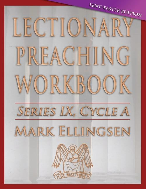 Lectionary Preaching Workbook, Cycle a - Lent / Easter Edition by Ellingsen, Mark