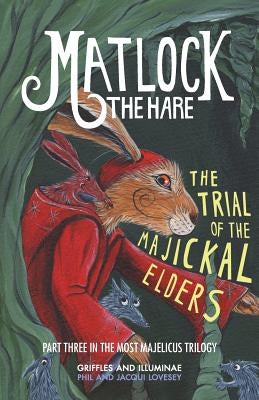 Matlock the Hare: The Trial of the Majickal Elders by Lovesey, Phil