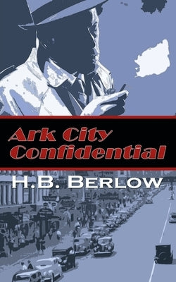 Ark City Confidential by Berlow, H. B.