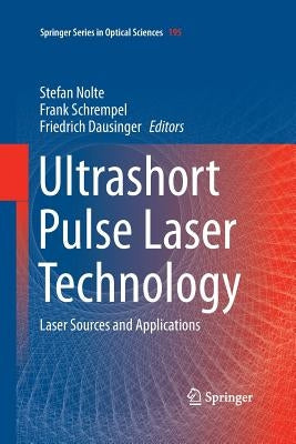 Ultrashort Pulse Laser Technology: Laser Sources and Applications by Nolte, Stefan