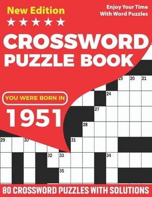 You Were Born In 1951: Crossword Puzzle Book: Adults Crossword Puzzle Logic Game Book For Seniors Men Women And All Puzzle Fans Who Were Born by Publication, Puzzles Rocket