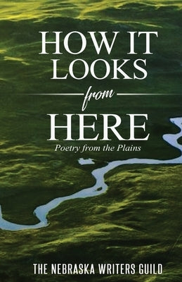 How It Looks from Here: Poetry from the Plains by Haase, Julie