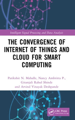 The Convergence of Internet of Things and Cloud for Smart Computing by Mahalle, Parikshit N.