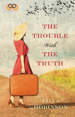 The Trouble with the Truth by Robinson, Edna