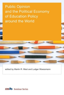 Public Opinion and the Political Economy of Education Policy Around the World by West, Martin R.