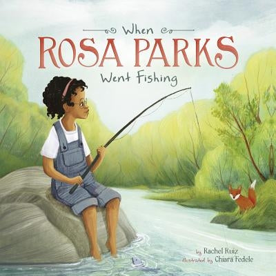 When Rosa Parks Went Fishing by Ruiz, Rachel