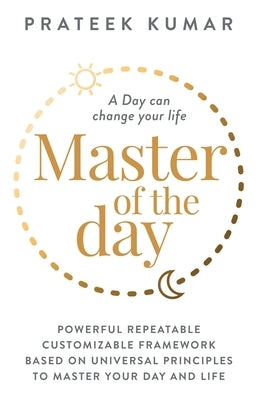 Master of the Day: A Day can change your life by Kumar, Prateek