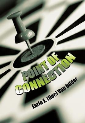 Point of Connection by Van Gilder, Earle E. (Doc)
