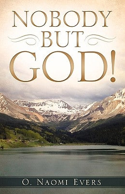 Nobody But God! by Evers, O. Naomi