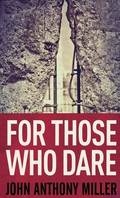 For Those Who Dare by Miller, John Anthony
