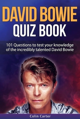 David Bowie Quiz Book: 101 Questions To Test Your Knowledge Of David Bowie by Cooper, Lloyd