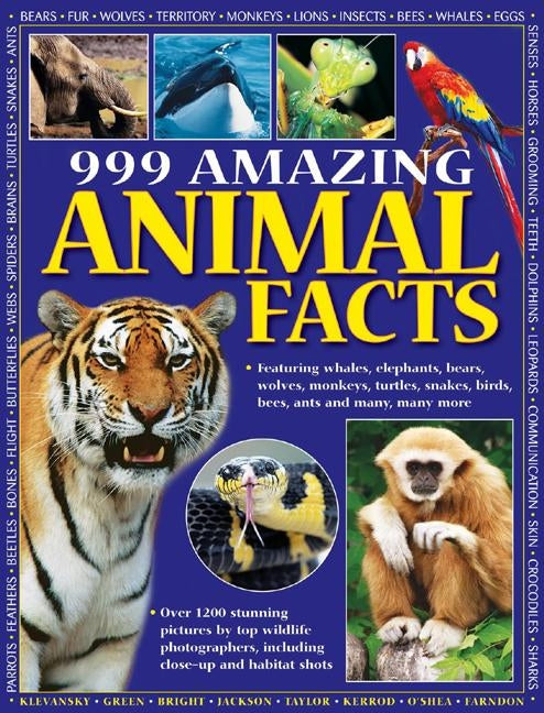 999 Amazing Animal Facts: Featuring Whales, Elephants, Bears, Wolves, Monkeys, Turtles, Snakes, Birds, Bees, Ants and Many, Many More by Klevanksy, Rhonda