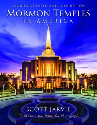 Mormon Temples in America: Stories of Faith and Inspiration by Jarvie, Scott