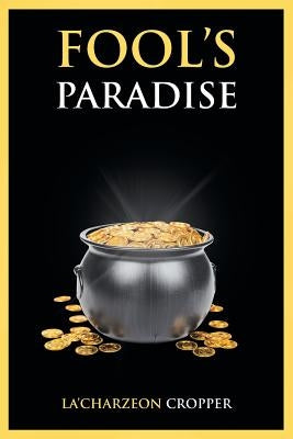 Fool's Paradise by Cropper, La'charzeon