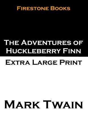 The Adventures of Huckleberry Finn: Extra Large Print by Twain, Mark