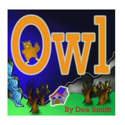 Owl: A Rhyming Picture Book for Children about an Owl in the Autumn Night. by Smith, Dee