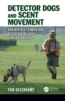 Detector Dogs and Scent Movement: How Weather, Terrain, and Vegetation Influence Search Strategies by Osterkamp, Tom