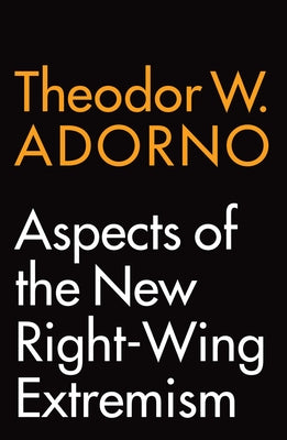 Aspects of the New Right-Wing Extremism by Adorno, Theodor W.