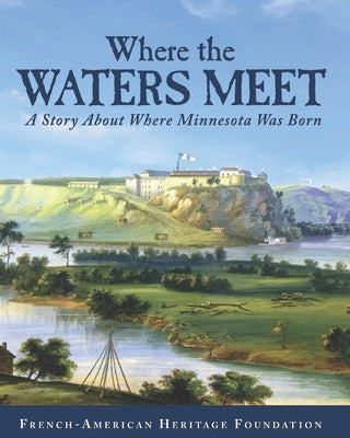Where the Waters Meet by French-American Heritage Foundation