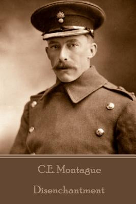 C.E. Montague - Disenchantment by Montague, C. E.