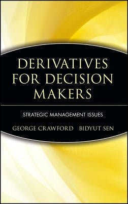 Derivatives for Decision Makers: Strategic Management Issues by Crawford, George