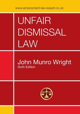 Unfair Dismissal Law Sixth Edition by Wright, John Munro