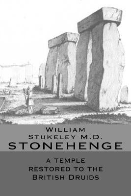 STONEHENGE a temple restored to the British Druids by Stukeley M. D., William