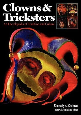 Clowns and Tricksters: An Encyclopedia of Tradition and Culture by Christen Withey, Kimberly A.