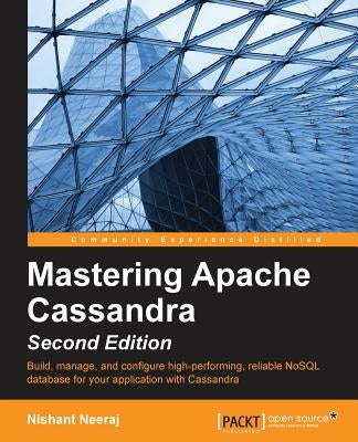 Mastering Apache Cassandra - Second Edition by Neeraj, Nishant