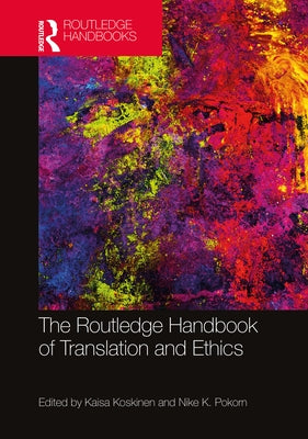 The Routledge Handbook of Translation and Ethics by Koskinen, Kaisa
