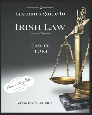 Layman's Guide to Irish Law: The Law of Tort by Clyne, Teresa