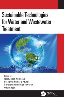 Sustainable Technologies for Water and Wastewater Treatment by Kaleekkal, Noel Jacob