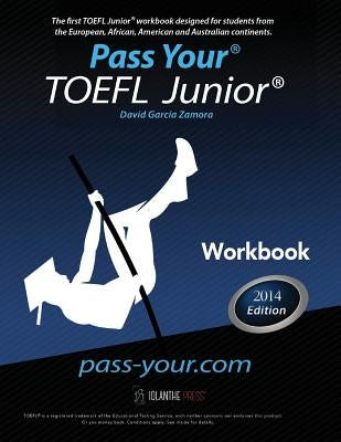 Pass Your TOEFL Junior. Workbook: The first TOEFL Junior. workbook in the Western Hemisphere! by Garcia Zamora, David