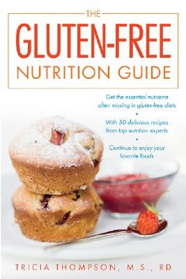The Gluten-Free Nutrition Guide by Thompson, Tricia