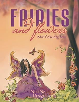 Fairies and Flowers: Adult Colouring Book by Designs, Nikk Nakk
