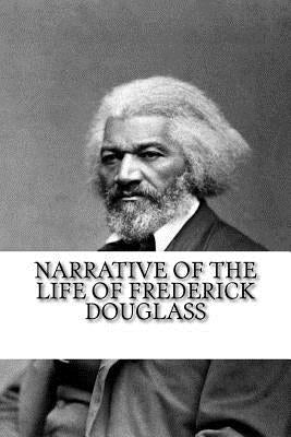 Narrative of the Life of Frederick Douglass by Douglass, Frederick