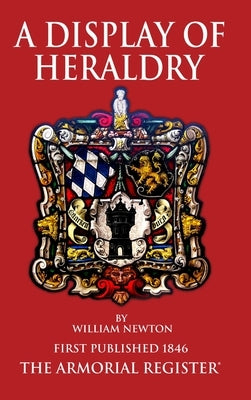 A Display of Heraldry by Newton, William