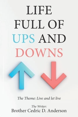 Life Full of Ups and Downs by Anderson, Brother Cedric D.